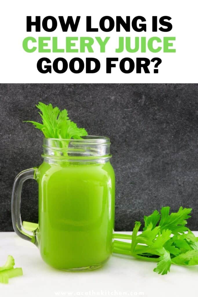 how long is celery juice good for